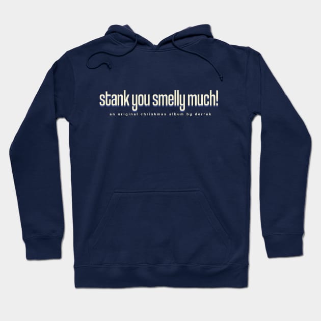 Stank You Smelly Much - Christmas Title Hoodie by derrek